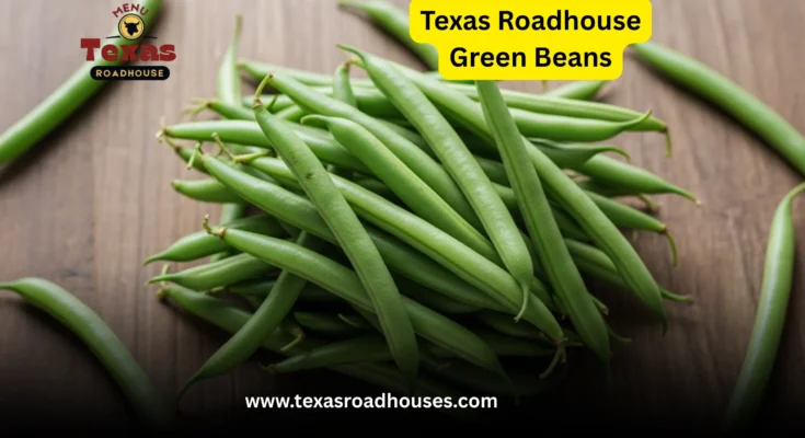 Texas Roadhouse Green Beans